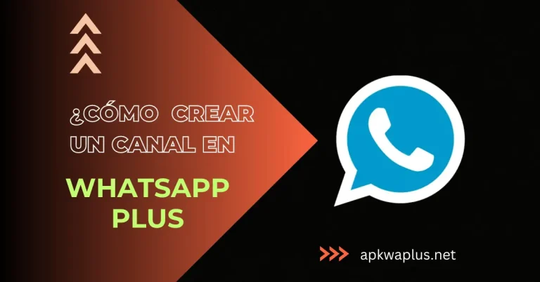 ¿Cómo crear un canal en WhatsApp Plus APK?