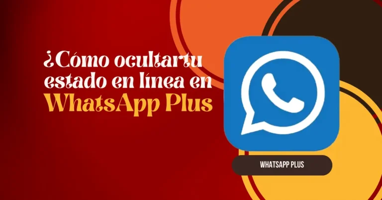 ¿Cómo ocultar tu estado en línea en WhatsApp Plus